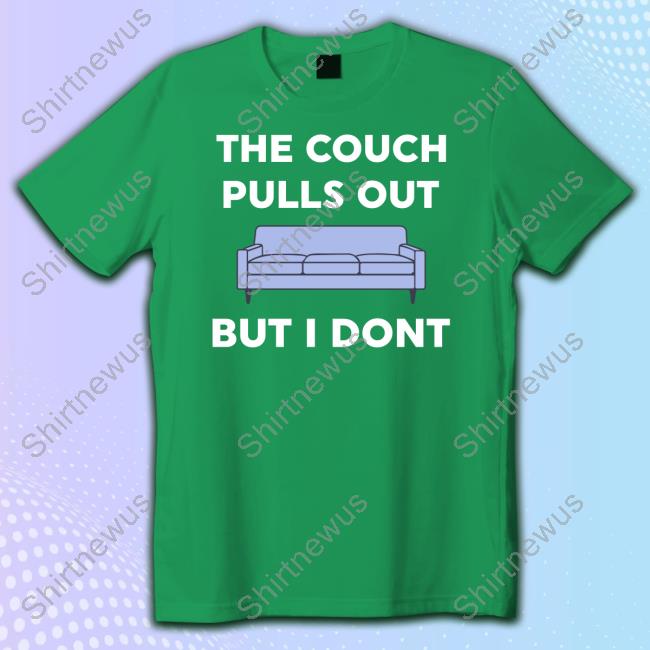 Danny Duncan The Couch Pulls Out But I Don't Tee