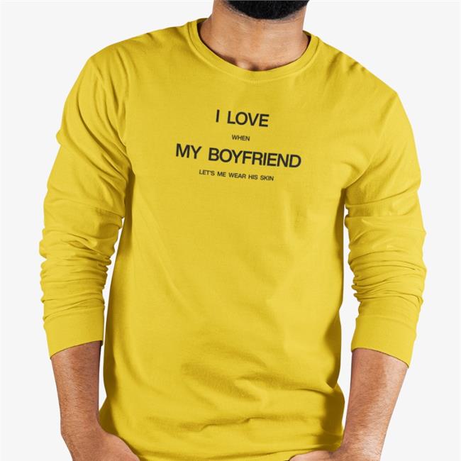 I Love When My Boyfriend Let's Me Wear His Skin Sweatshirt Threads By Tie Merch