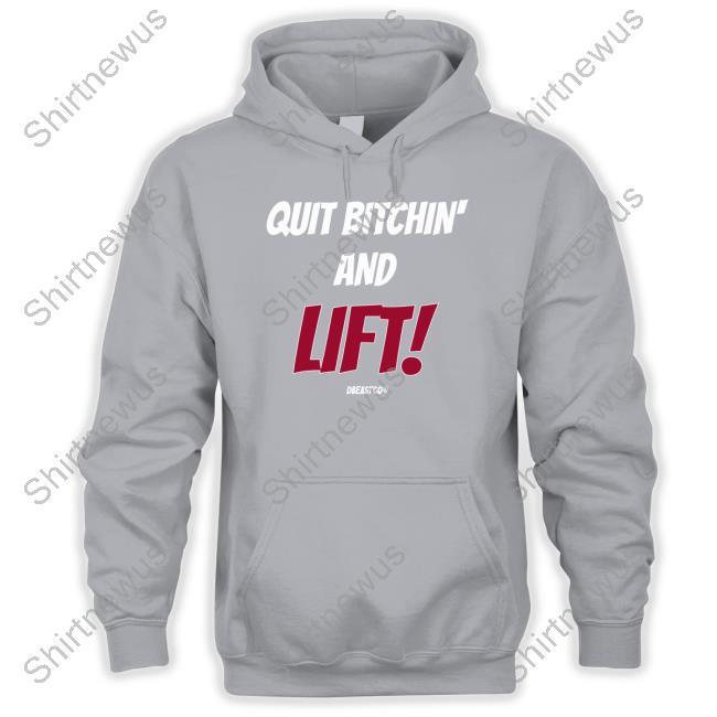 Dbeastco Quit Bitchin And Lift Shirt