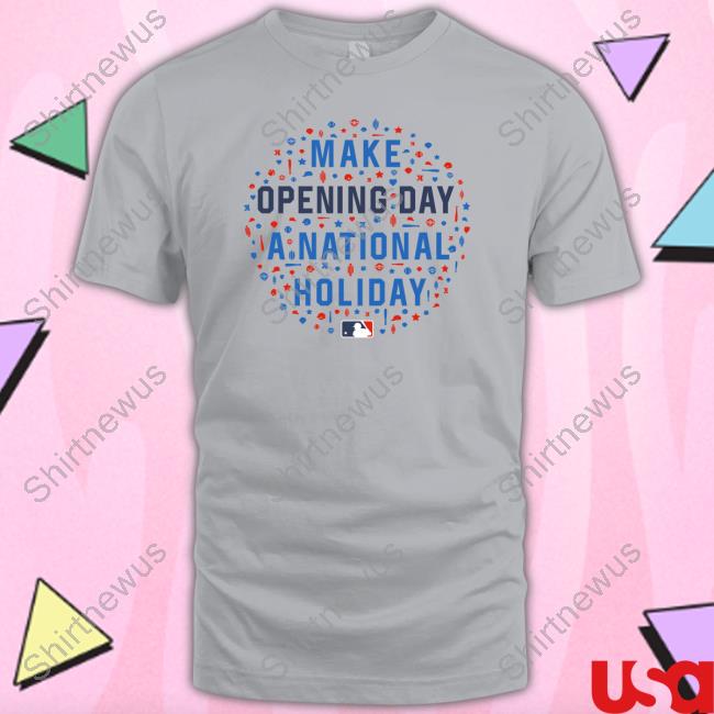 Baseballism X Mlb Make Opening Day A National Holiday Long Sleeve T Shirt