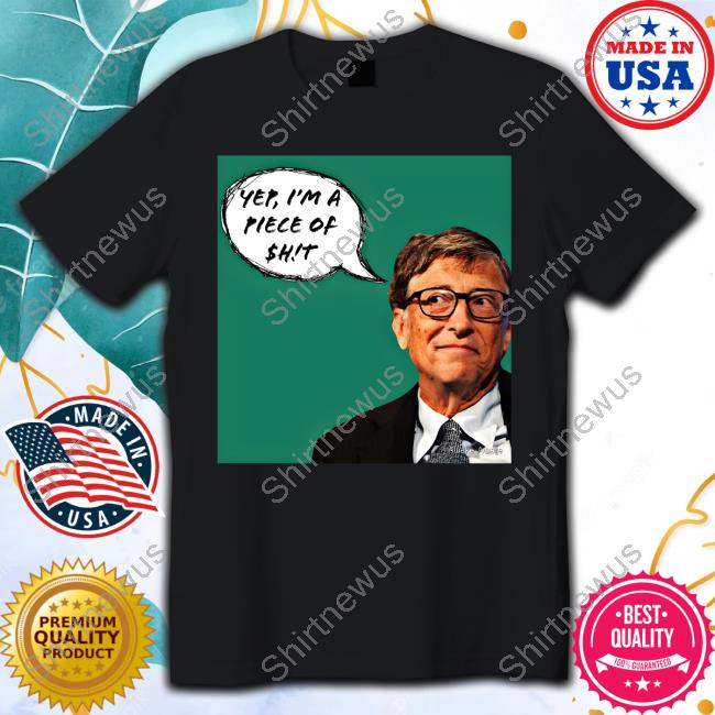 Yep I'm A Piece Of Shit New Tee