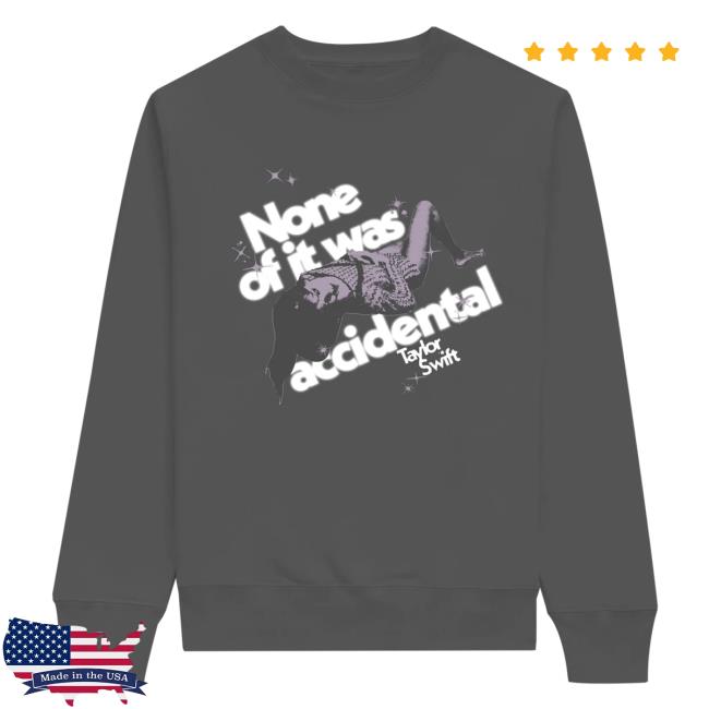 Officia Taylor Seift Swift Clothing Store Shop None of it was Accidental Sweaters Taylorswift