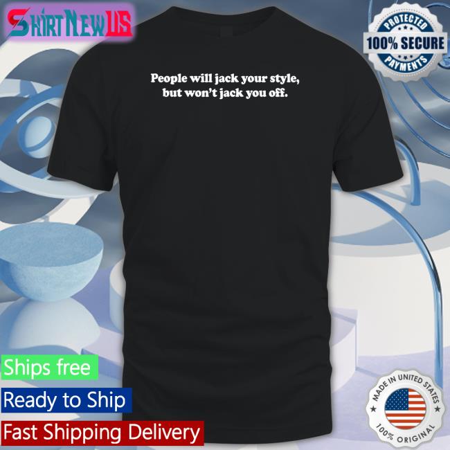 Danny Duncan Merch People Will Jack Your Style But Won't Jack You Off Sweatshirt