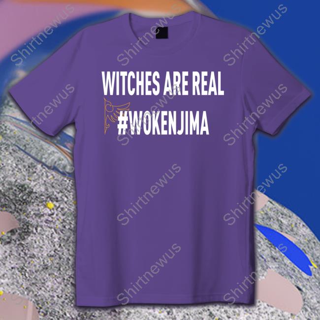 Official Witches Are Real #Wokenjima Shirts