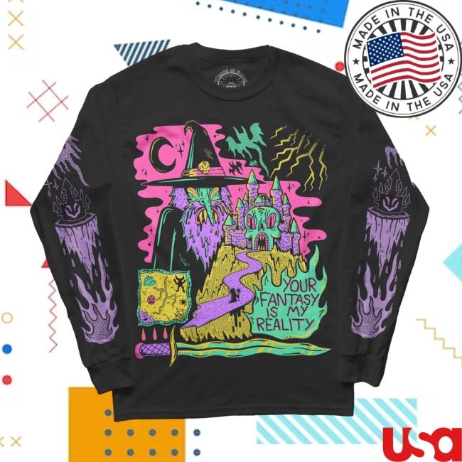 Wizard Of Barge Your Fantasy Is My Reality Long Sleeve Tee Shirt
