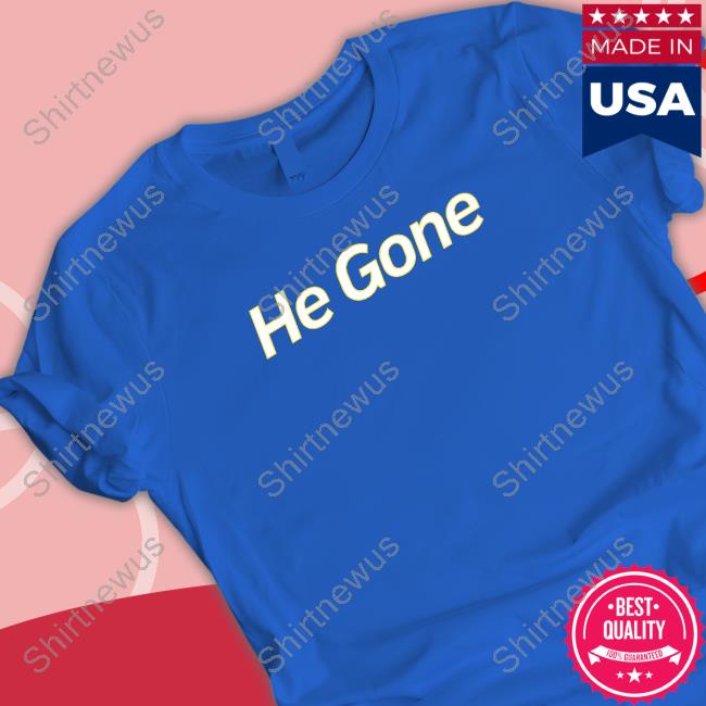 Official He Gone Tee Shirt