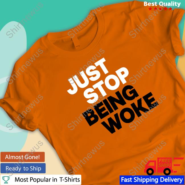 Official Paula London Just Stop T-Shirts Merch Just Stop Being Woke T Shirts Juststoptshirts