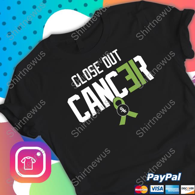 Close Out Cancer Shirt