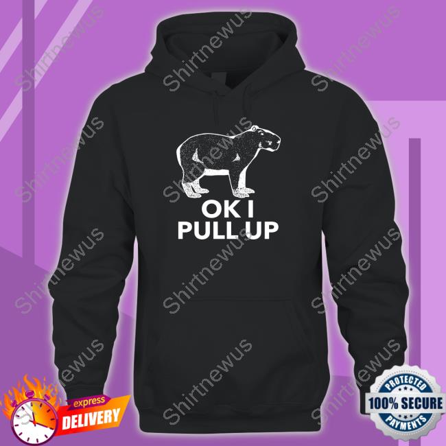 Original Ok I Pull Up Tee Shirts