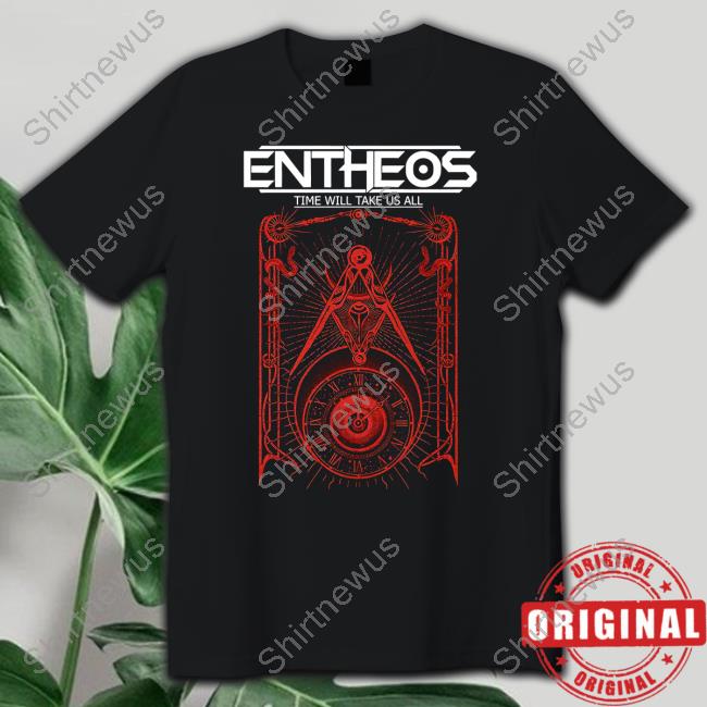 Entheos Time Will Take Us All Shirt