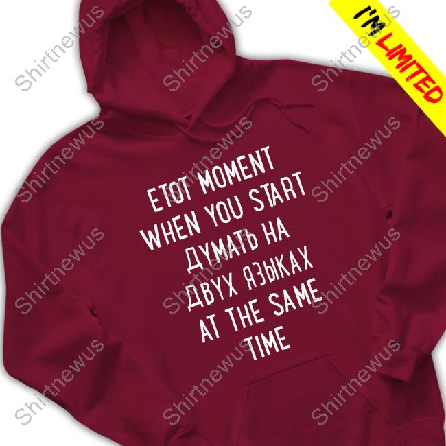 Etot Moment When You Start Thinking In 2 Languages At The Same Time Shirt