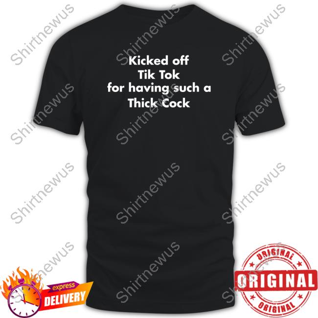 Kicked Off Tik Tok For Having Such A Thick Cock Crewneck Sweatshirt Shirts That Go Hard