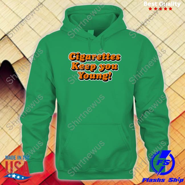 Cigarettes Keep You Young Tee