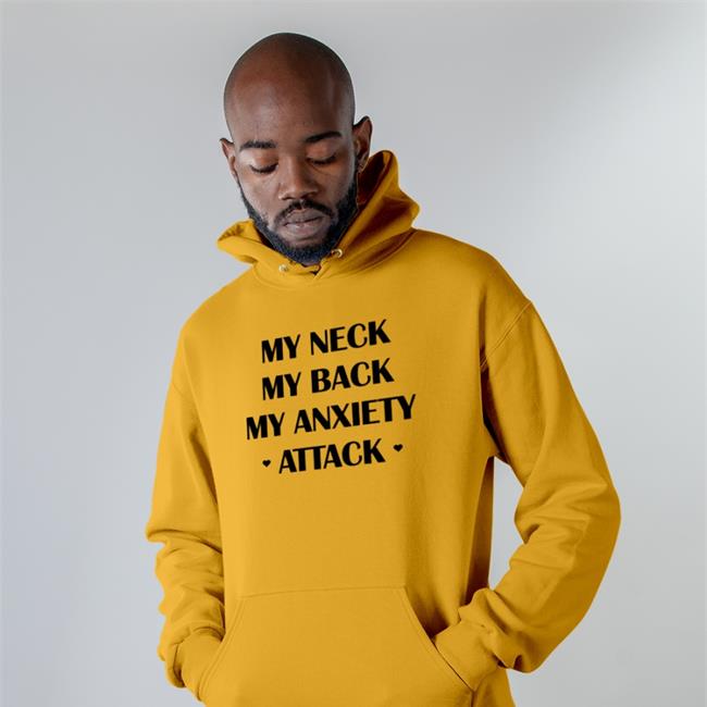 My Neck My Back My Anxiety Attack T-Shirt