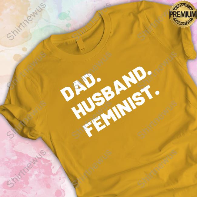 The Spark Company Merch Dad Husband Feminist Shirts