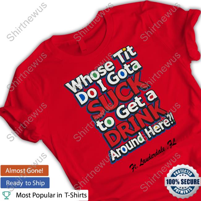 Whose Tit Do I Gota Suck To Get A Drink Around Here Hoodie Matt