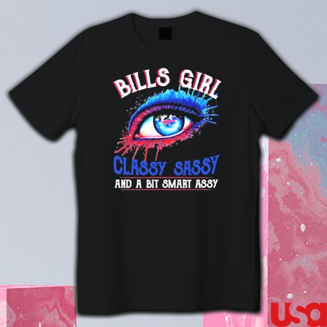 Bills Girl Classy Sassy and a bit smart Assy 2022 T-Shirt Official Bills Girl Classy Sassy and a bit smart Assy 2022 Hooded Sweatshirt
