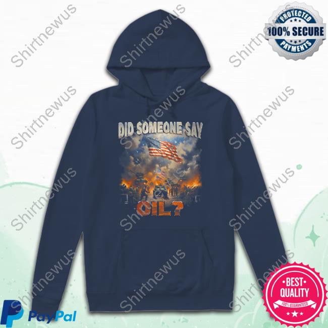 Did Somebody Say Oil T-Shirt