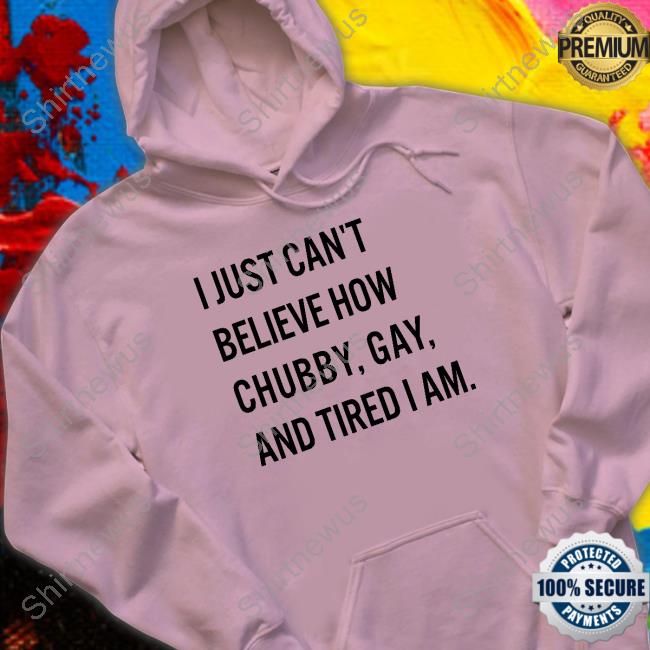Chubby Gay and Tired Tee