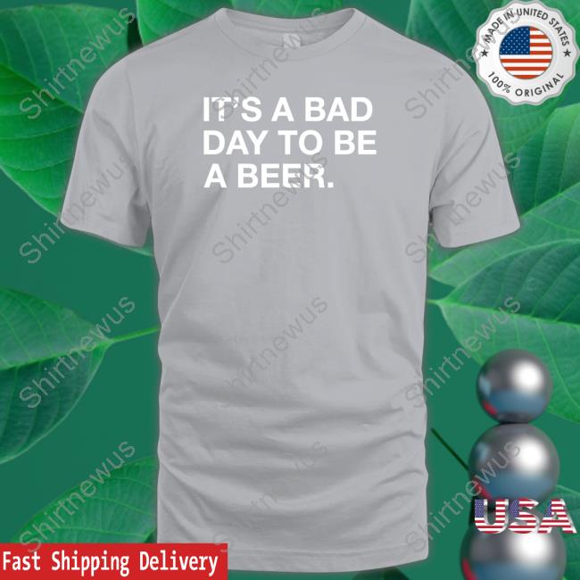 Obvious Shirts Shop It's A Bad Day To Be A Beer Shirt St. Patrick’S Day