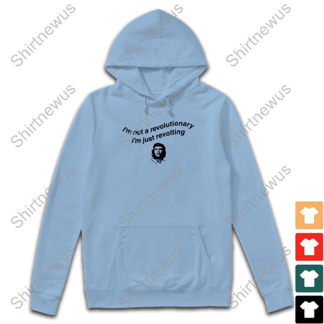 I'm Not A Revolutionary T Shirt