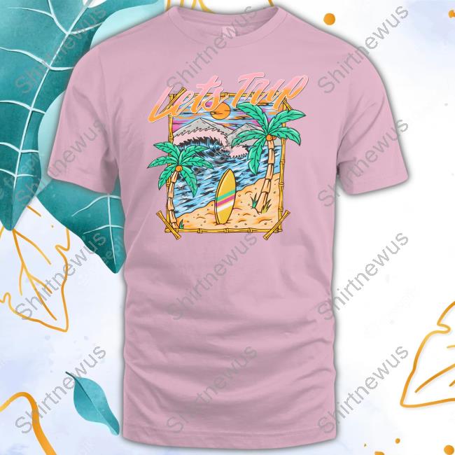 Let's Trip Paradise T Shirts