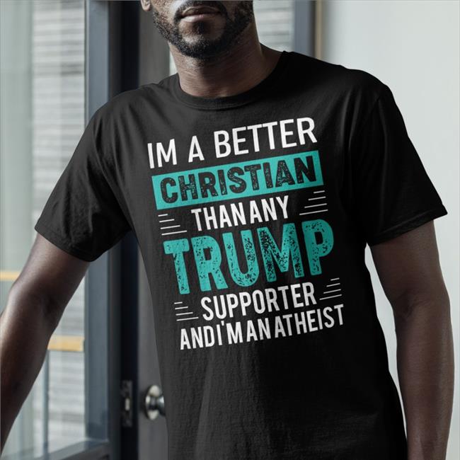I'm A Better Christian Shirt Black