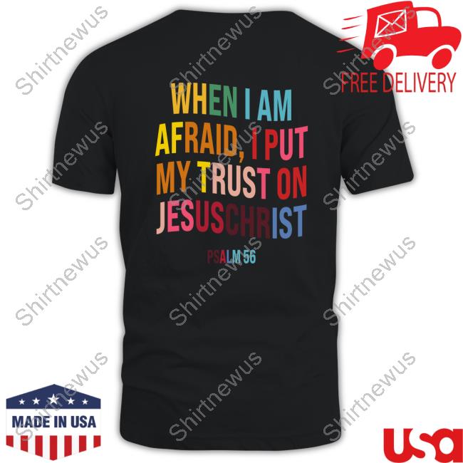 Isabel When I Am Afraid, I Put My Trust On JesusChrist Tee Shirt