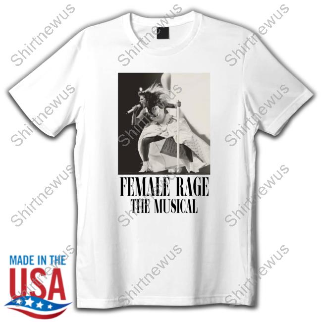 Taylor Swift | Female Rage The Musical Top Shirt | The Eras Tour