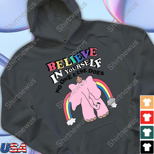 Goodshirts Merch Believe In Yourself No One Else Does Sweatshirts