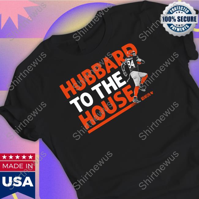 Hubbard To The House T Shirt Hubbard To The House Tee Shirt