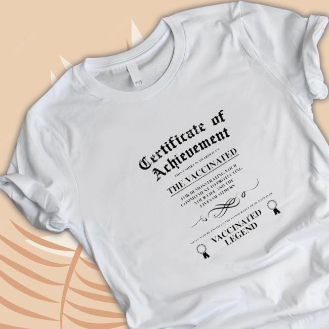 Unvaccinated Legend Certificate of Achievement Shirt
