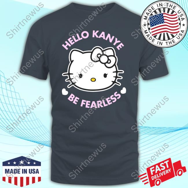 Kanye West Hello Kanye Be Fearless Crewneck Sweatshirt