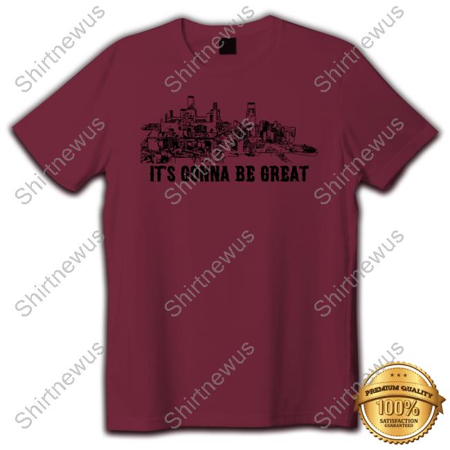 Demolition Ranch Merch It's Gonna Be Great Tee
