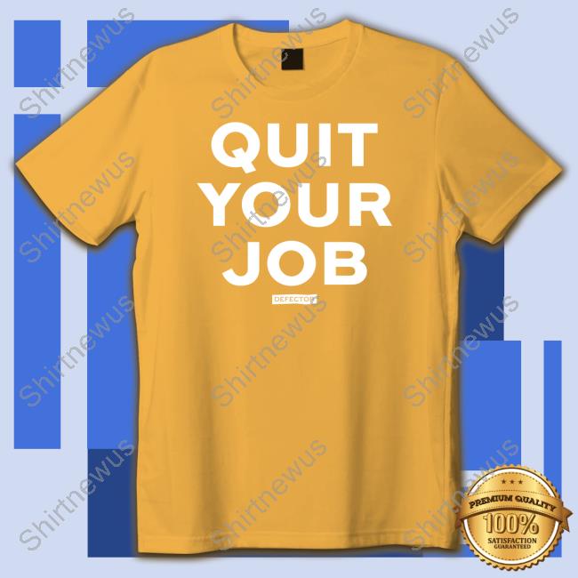 Quit Your Job Shirt