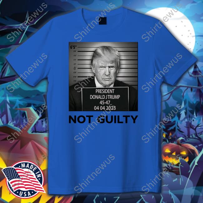 Trump Not Guilty Shirt