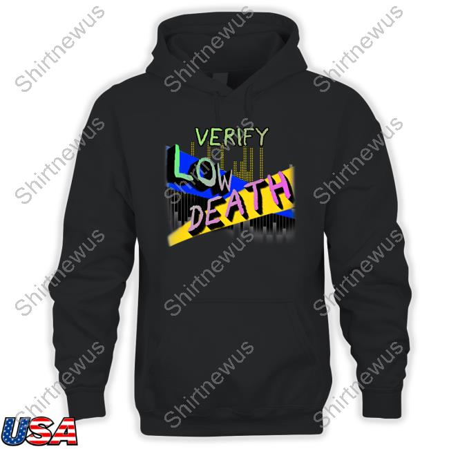 Official Verify Low Death T Shirts