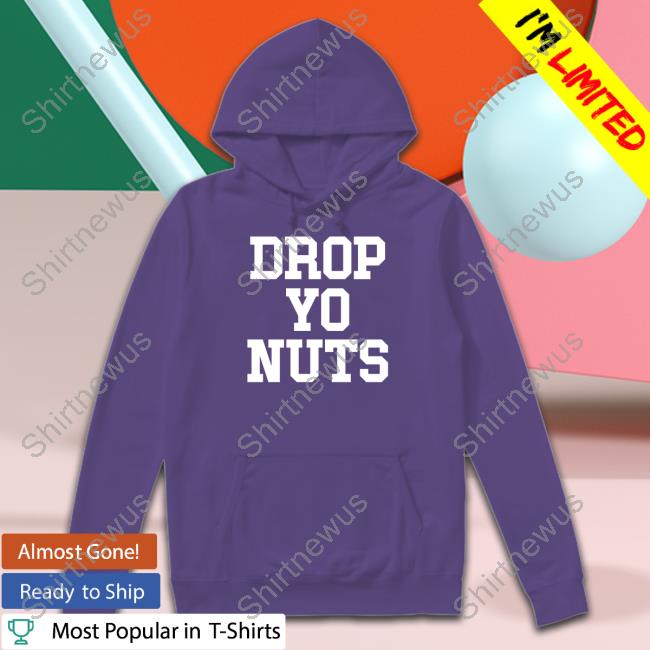 Drop Yo Nuts T-Shirt