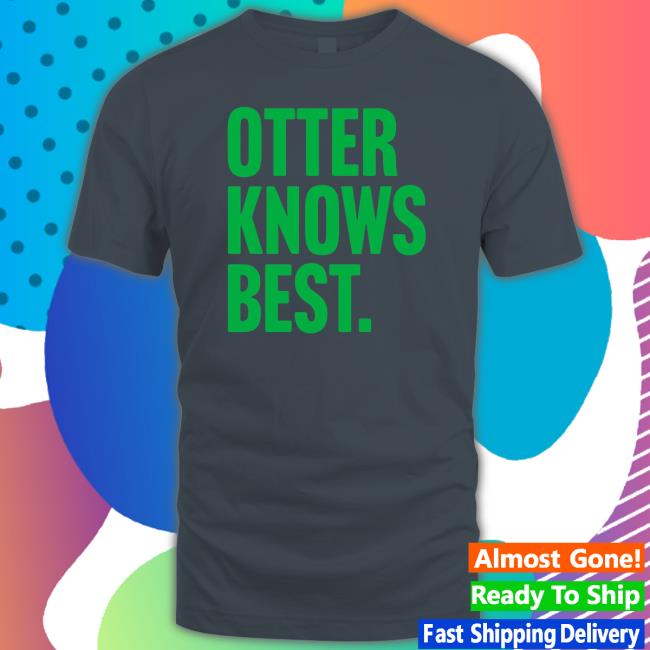 Bull Zerk Otter Knows Best T-Shirt