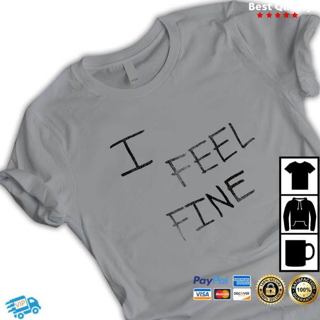 I Feel Fine Classic T Shirt