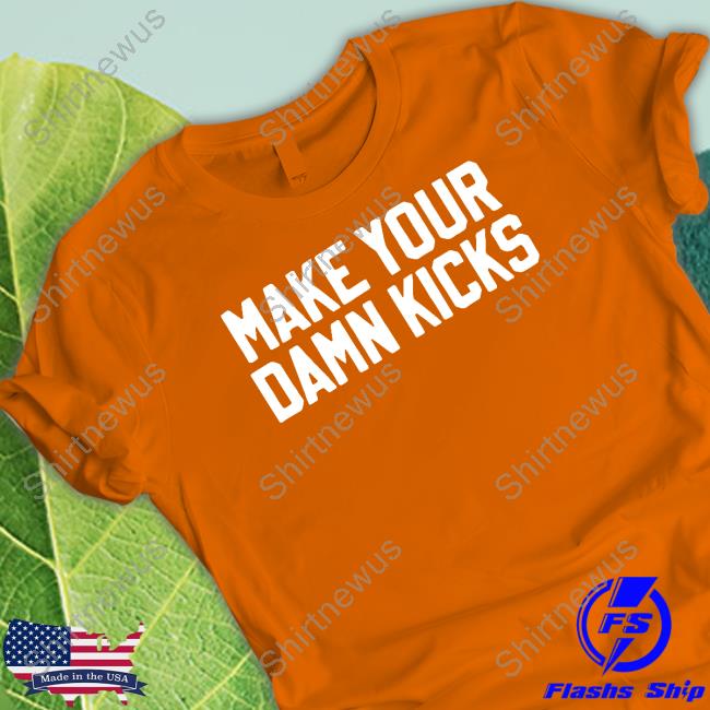 Official Make Your Kicks Black TShirts