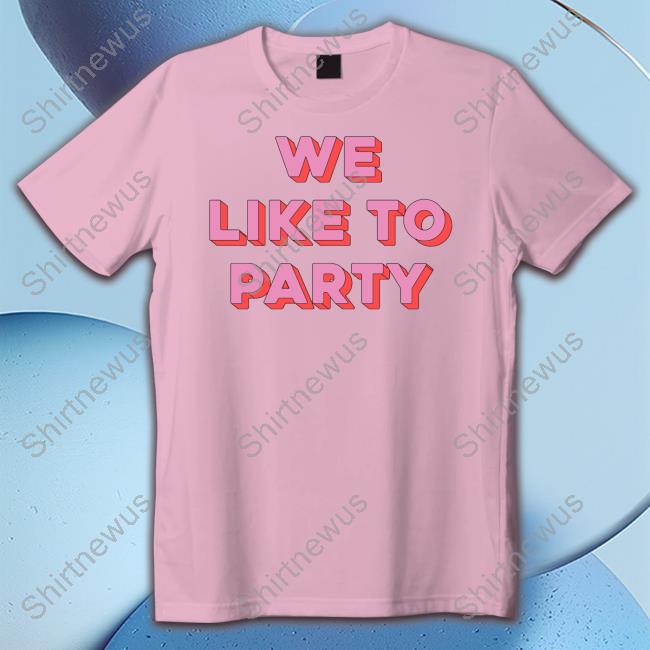 We Like To Party Sweatshirt