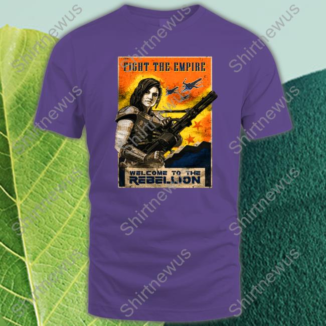 Fight The Empire Welcome To The Rebellio Shirts