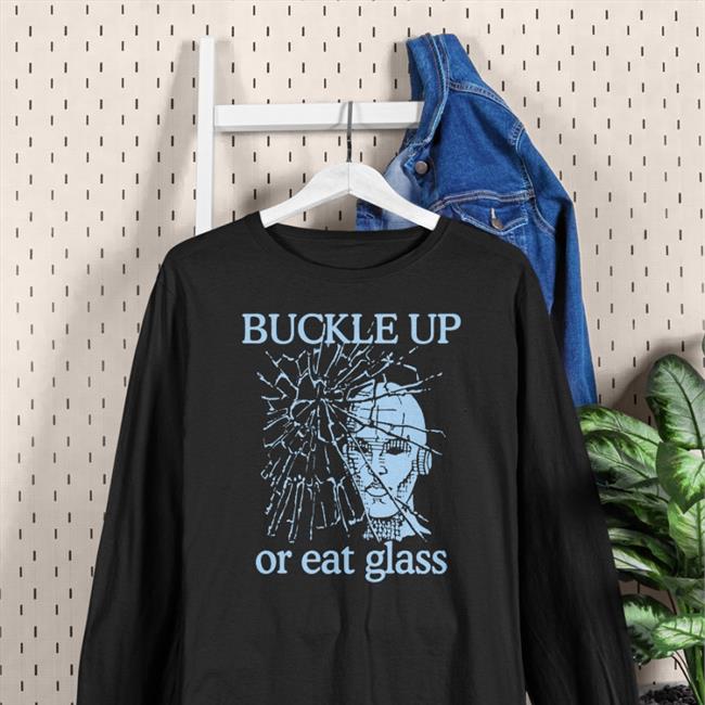 Shirts With Threatening Auras Buckle Up Or Eat Glass Hooded Sweatshirt