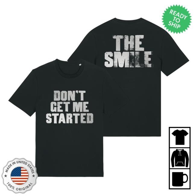Don't Get Me Started Metallic Shirt The Smile band Merch
