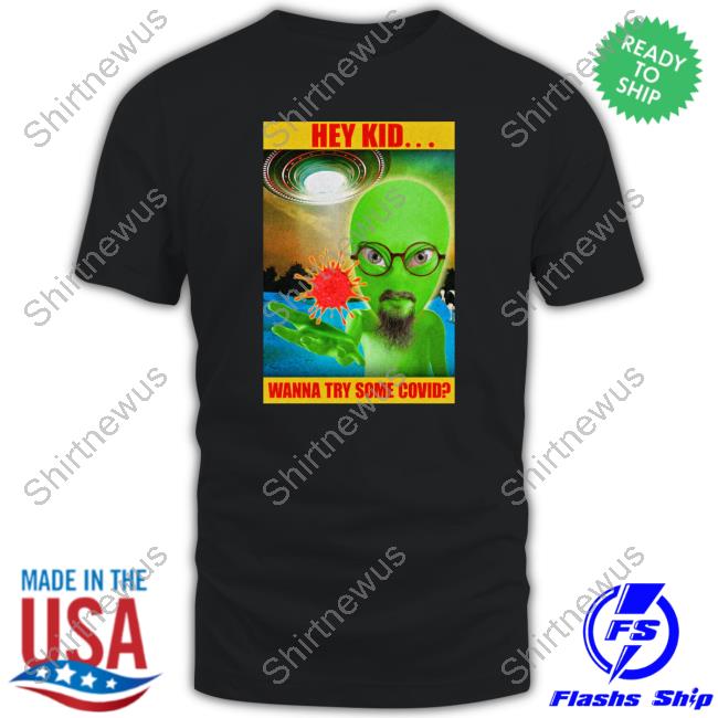 Hey Kid Wanna Try Some Covid Long Sleeve Tee