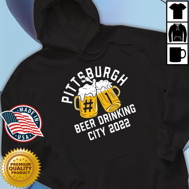 Pittsburgh Beer Drinkers City 2022 Sweatshirts