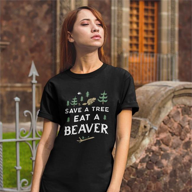 Save A Tree Eat A Beaver Shirt