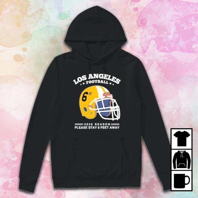 Los Angeles Chargers Spirit Stay 6Ft Away Chargers Hoodie Los Angeles Chargers Spirit Stay 6Ft Away Chargers Crewneck Sweatshirt