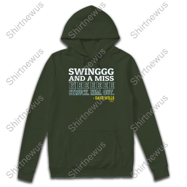 Swing And Miss He Struck Him Out Hoodie 1771 Designs Thank You Dave Wills Swing And Miss He Struck Him Out Tee